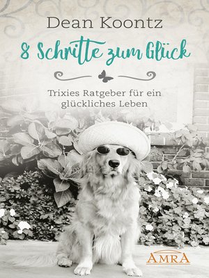 cover image of 8 SCHRITTE ZUM GLÜCK. Trixies Ratgeber für ein glückliches Leben